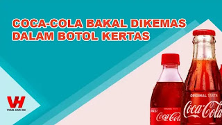 Coca-Cola Bakal Menjual Minuman Dalam Kemasan Botol Kertas Coca-Cola Bakal Menjual Minuman Dalam Kemasan Botol Kertas