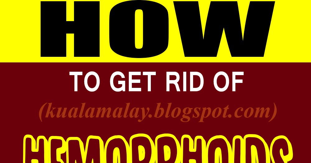 How to Get Rid of Hemorrhoids without Surgery HEALTH and WELLNESS