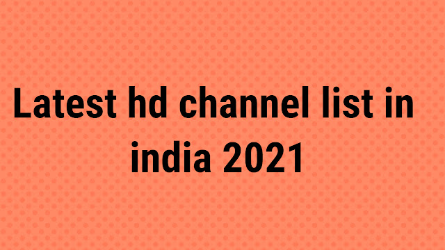 Latest hd channel list in india 2021