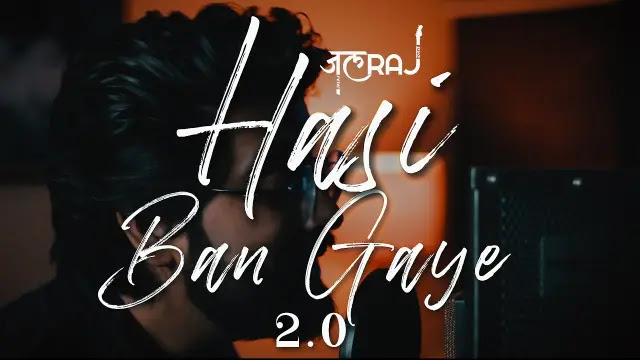 Hasi Ban Gaye 2.0 Lyrics In English - JalRaj