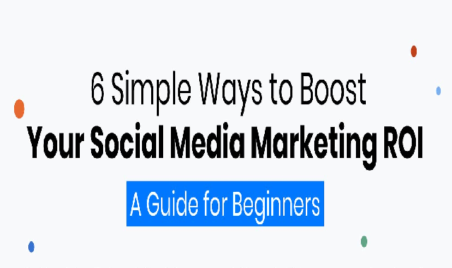 6 Simple Ways to Boost Your Social Media Marketing ROI #infographic