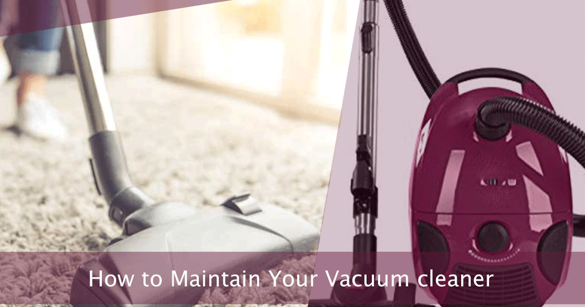 How To Maintain Your Vacuum Cleaner?