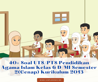 Soal UTSPTS Pendidikan Agama Islam Kelas 6 DMI Semester 2(Genap) Kurikulum 2013 www.simplenews.me