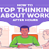 How to Stop Thinking About Work After Hours #infographic