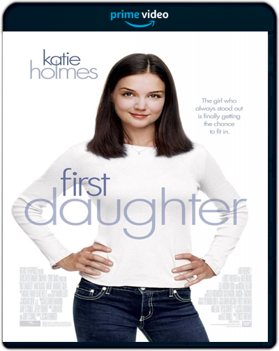 First Daughter (2004) 1080p AMZN WEB-DL Dual Latino-Inglés [Subt. Esp] (Comedia. Romance)