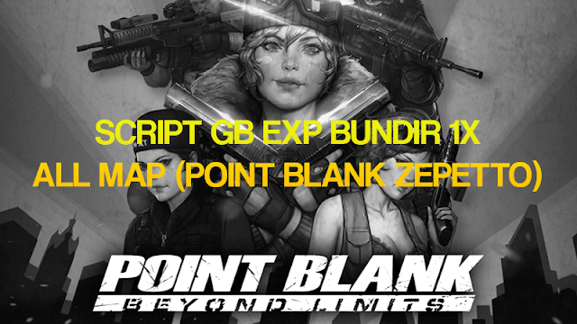 Script GB EXP Bundir 1X Point Blank Zepetto Terbaru 2021