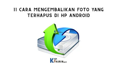 11 Cara Mengembalikan Foto yang Terhapus di HP Android