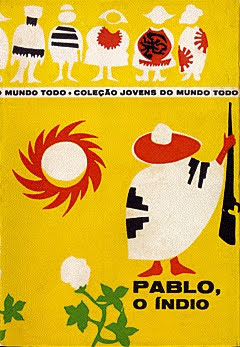 Pablo, o índio. Karl Bruckner. Editora Brasiliense. Coleção Jovens do Mundo Todo, volume 6. 1960. Capa e contracapa de Odiléa Setti Toscano. Tradução de Tatiana Belinky.