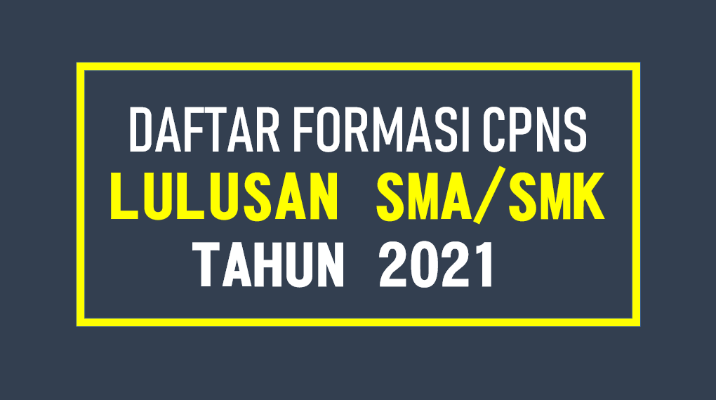 Daftar Lengkap Instansi Membuka Formasi Cpns Lulusan Sma Smk 2021 7pelangi Com