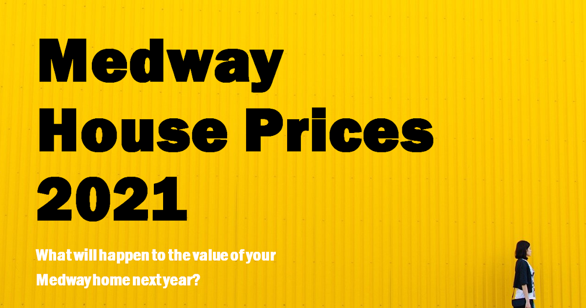 Medway House Prices 2021 What will happen to the value of your Medway