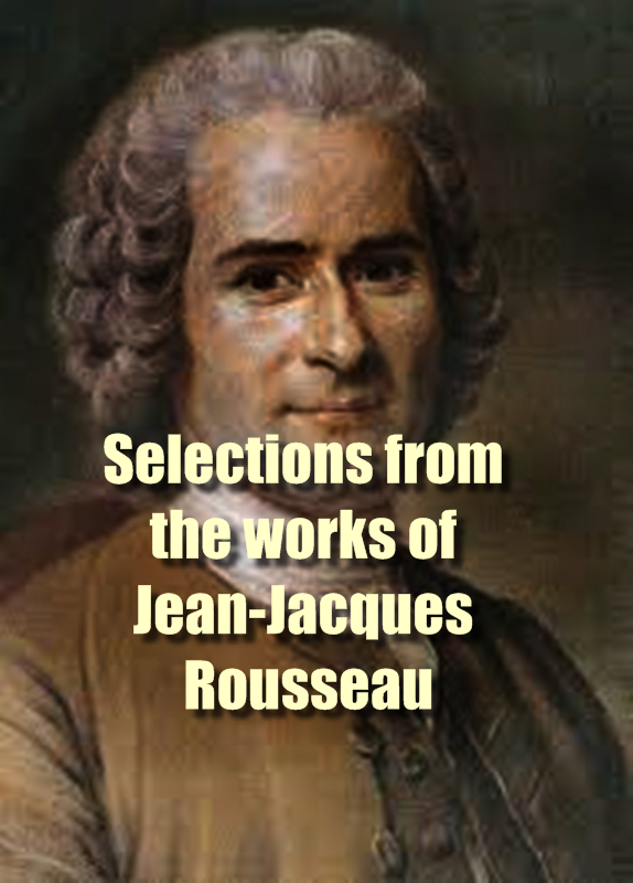 Selections from the works of JeanJacques Rousseau PDF ebook