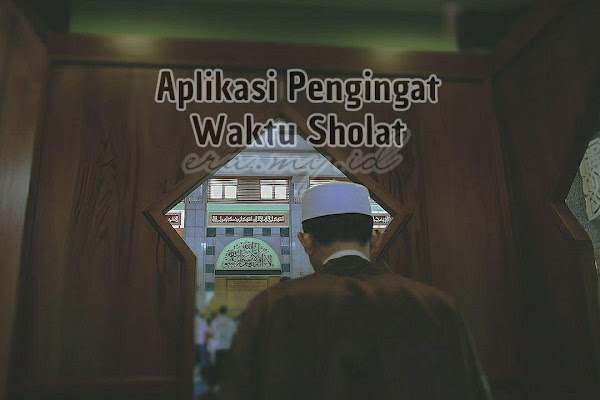 ✔ 3 Aplikasi Pengingat Waktu Sholat Dengan Adzan Terbaik ✔ 3 Aplikasi Pengingat Waktu Sholat Dengan Adzan Terbaik