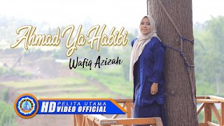Lirik Lagu Wafiq Azizah - Ahmad Ya Habibi