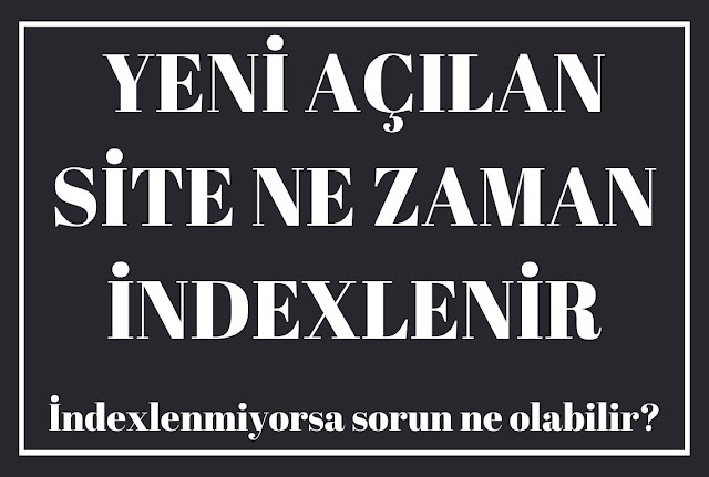 YENİ AÇILAN SİTE NE ZAMAN İNDEXLENİR YENİ AÇILAN SİTE NE ZAMAN İNDEXLENİR