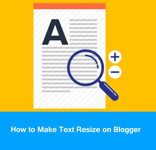 How to Make Text Resize on Blogger How to Make Text Resize on Blogger