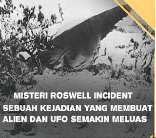 Misteri Roswell Incident Sebuah Kejadian yang Membuat Alien dan Ufo Semakin Meluas