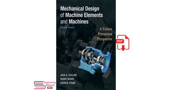 Mechanical Design of Machine Elements and Machines: A Failure Prevention Perspective 2nd edition Mechanical Design of Machine Elements and Machines: A Failure Prevention Perspective 2nd edition