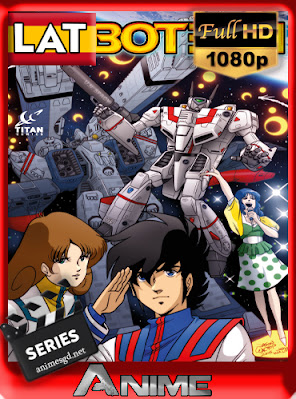 Robotech Super Dimension Fortress Macross (Sin Censura) [36/36] [BRRip] [Latino] [1080p] [GoogleDrive] AioriaHD