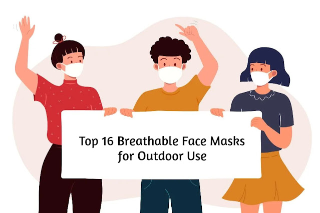 Top 16 Breathable Face Masks for Outdoor Use Top 16 Breathable Face Masks for Outdoor Use