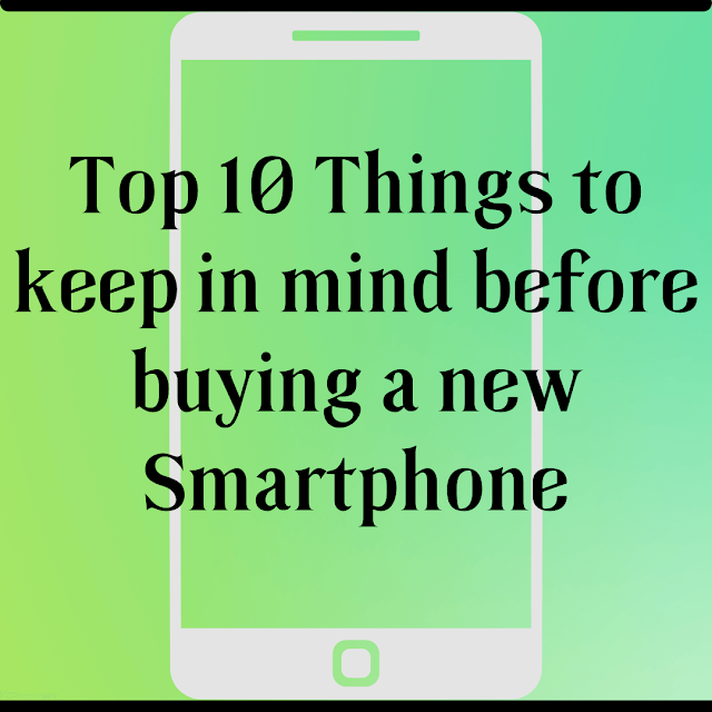 Top 10 Things to keep in mind before buying a new Smartphone | Technodaily