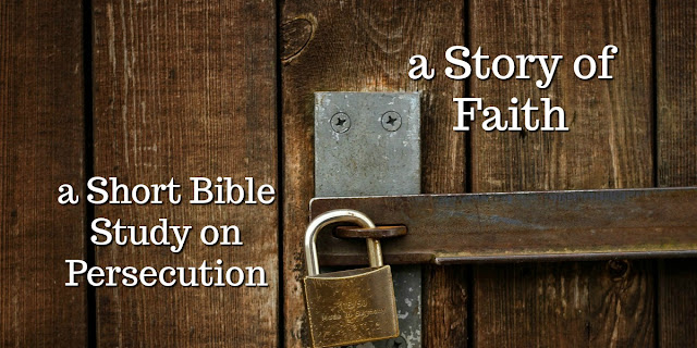 A short Bible study on persecution with Scriptures that inspire us to stand firm in the Lord and His Word.