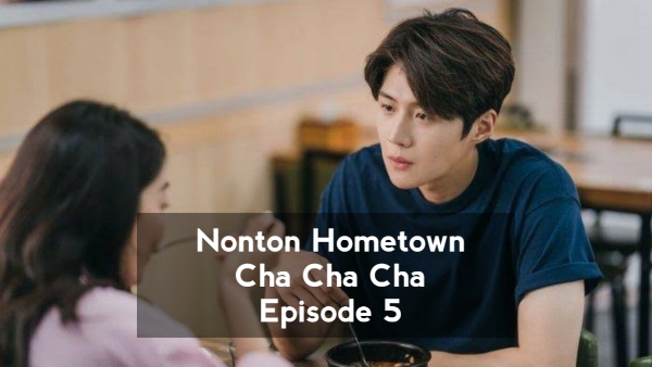 Nonton Hometown Cha-Cha-Cha Episode 5 Sub Indo Drakorindo