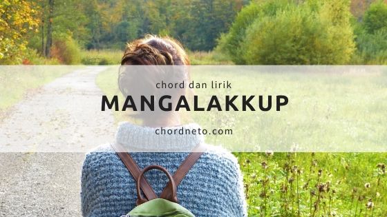 Chord MANGALAKKUP dari G Arghana Trio Lagu Batak