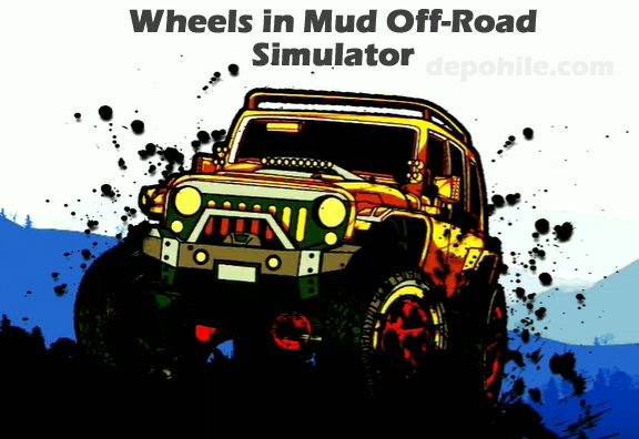 Wheels in Mud Off-Road Simulator v1.8.0f1 Para Hileli Mod Apk