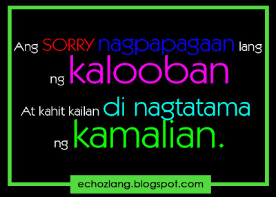 Ang sorry nagpapagaan lamang ng kalooban. At kahit kailan di nagtatama ng kamalian.