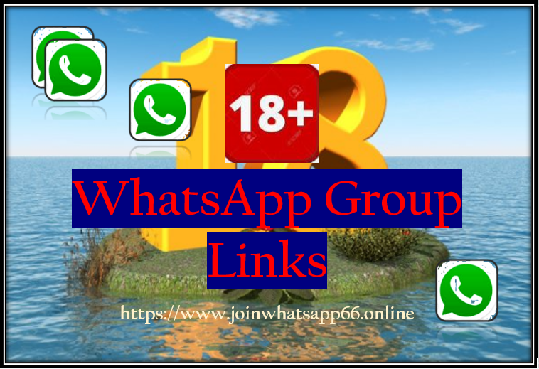 Join 18+ WhatsApp groups links list 2022 Adults WhatsApp group links