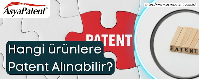 Hangi Ürünlere Patent Alınabilir? - Asya Patent