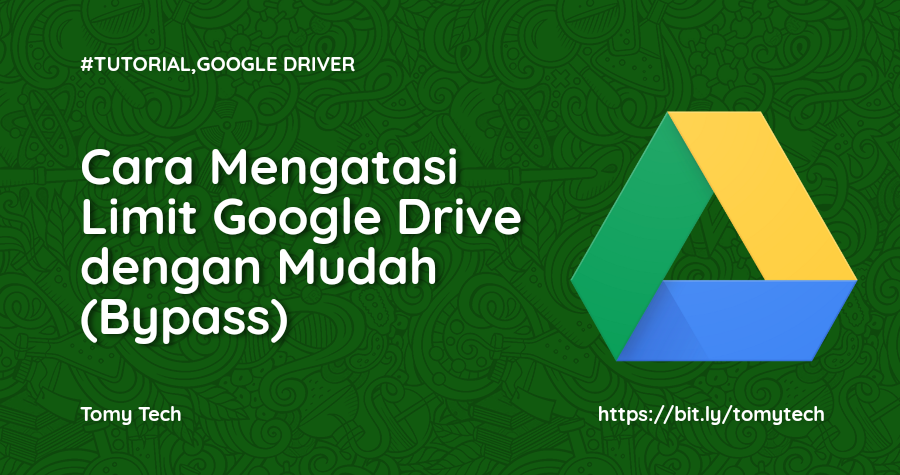 Cara Bypass Mengatasi Limit Google Drive