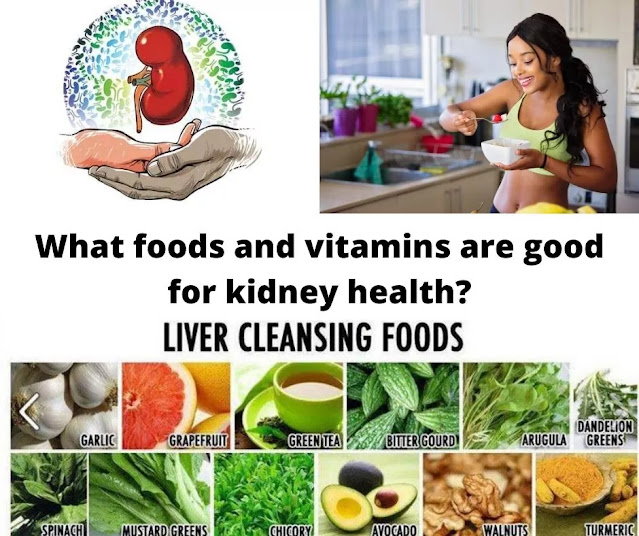 What foods and vitamins are good for kidney health?