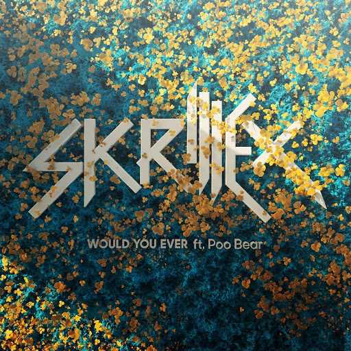 [Song] Skrillex - Would You Ever (Feat. Poo Bear) [27.07.2017]