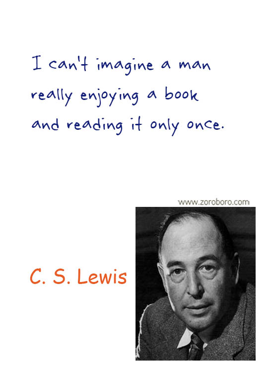 C. S. Lewis Quotes. C. S. Lewis Friendship Quotes, C. S. Lewis Books Quotes, C. S. Lewis Inspirational Quotes, C. S. Lewis Reading Quotes, C. S. Lewis Love Quotes