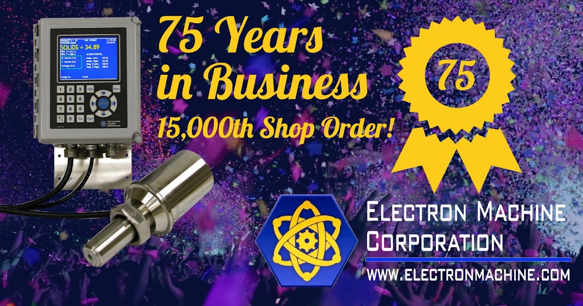 Electron Machine Corporation Celebrates 75th Anniversary and 15,000th