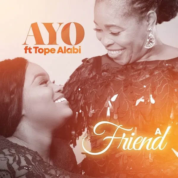 [Music] A Friend - Ayomikun Ft. Tope Alabi 
