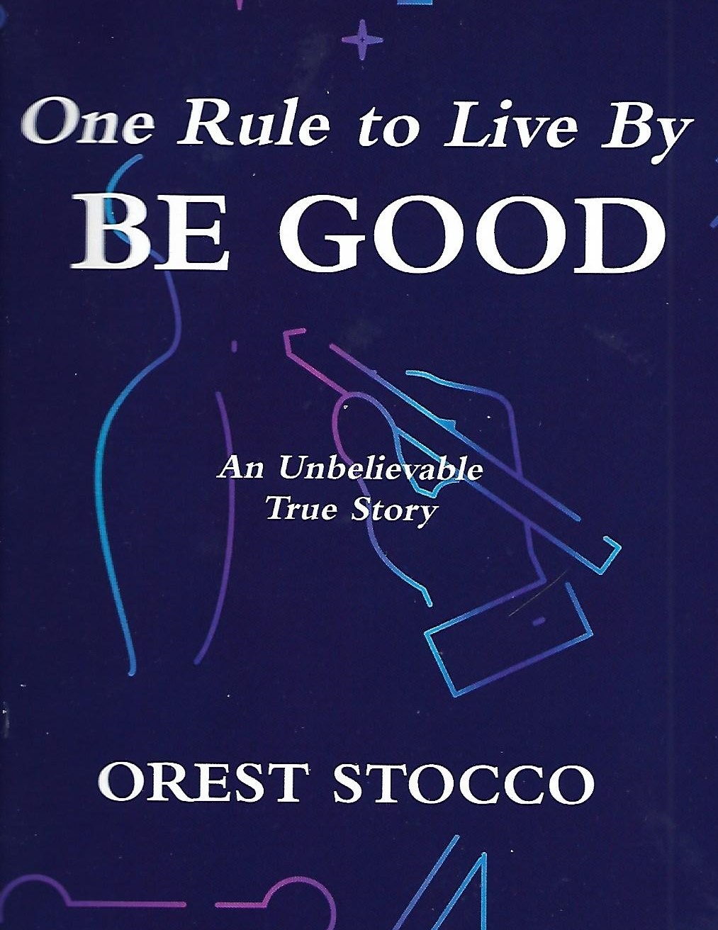 One Rule to Live By Be Good