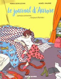 journal d'Aurore Tome Jamais contente, toujours fâchée Marie Desplechin illustré Agnès Maupré couleur Grégory Elbaz
