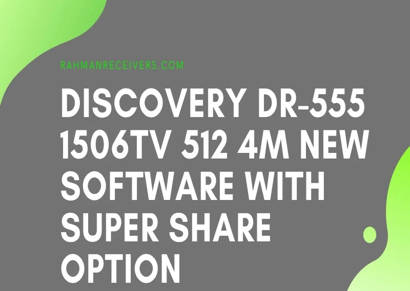 DISCOVERY DR-555 1506TV 512 4M NEW SOFTWARE WITH SUPER SHARE OPTION 23 MAY 2020 DISCOVERY DR-555 1506TV 512 4M NEW SOFTWARE WITH SUPER SHARE OPTION 23 MAY 2020