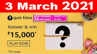 Amazon Quiz Answers Time Daily @ 24 HRS on 03 Mar 2021 Win 15,000