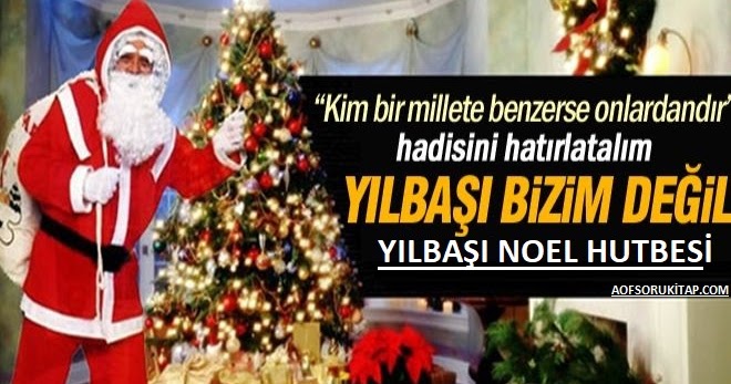 Yılbaşı Noel Cuma Hutbe ve Vaazı - Yılbaşı Kutlamak Haram mı? | Aöf