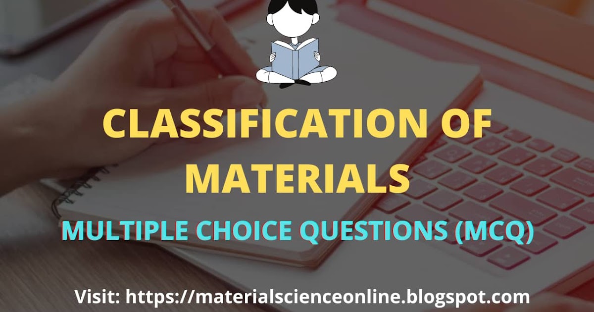 Classification of Materials MCQs Material Science MCQs Material Science Questions and