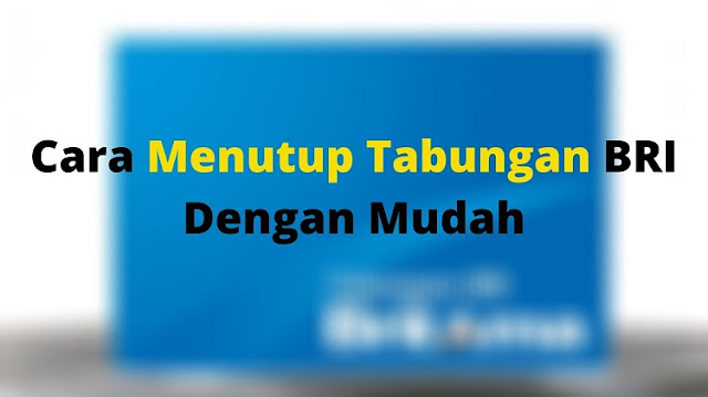 Menutup Tabungan BRI