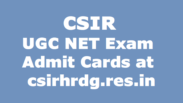 CSIR UGC NET 2017 December Exam Admit cards at csirhrdg.res.in CSIR UGC NET 2017 December exam admit cards at csirhrdg.res.in: How to download CSIR UGC NET 2017 admit cards, CSIR UGC NET Exam pattern, CSIR UGC NET Exam Centers, CSIR UGC NET Exam date