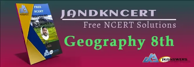 Geography Class 8th - Free NCERT Solutions -jandkncert