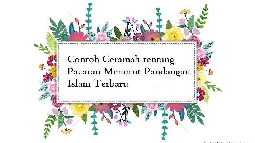Contoh Ceramah Tentang Pacaran Menurut Pandangan Islam Terbaru Jago Berpidato Apa Yang Kamu Cari Ada Disini