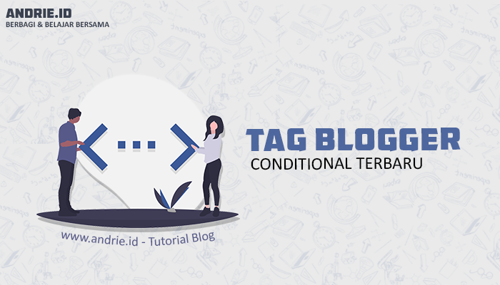 Lengkap Tag Conditional Blogger AMP dan Non AMP Terbaru dan Cara Menggunakannya Lengkap Tag Conditional Blogger AMP dan Non AMP Terbaru dan Cara Menggunakannya
