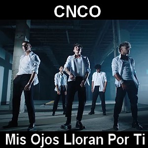 CNCO – Mis Ojos Lloran Por Ti