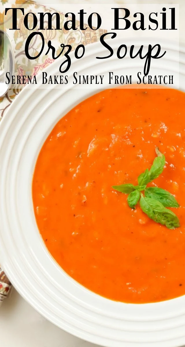 Roasted Tomato Basil Orzo Soup recipe made using fresh tomatoes from Serena Bakes Simply From Scratch.
